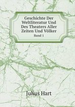 Geschichte Der Weltliteratur Und Des Theaters Aller Zeiten Und Voelker Band 1