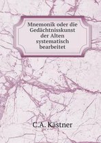 Mnemonik oder die Gedachtnisskunst der Alten systematisch bearbeitet