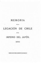 Memoria de la legacion de Chile en el imperio del Japon