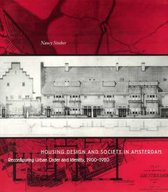 Housing Design & Society In Amsterdam - Reconfiguring Urban Order & Identity 1900-1920