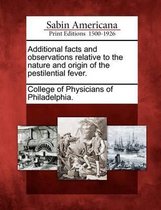 Additional Facts and Observations Relative to the Nature and Origin of the Pestilential Fever.