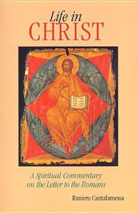 Couverture du livre 'Life in Christ', avec une icône byzantine du Christ au centre et le texte 'A Spiritual Commentary on the Letter to the Romans' Raniero Cantalamessa.