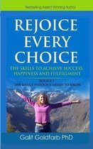 Rejoice Every Choice - Skills to Achieve Success, Happiness and Fulfillment