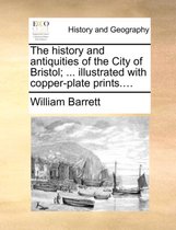 The history and antiquities of the City of Bristol; ... illustrated with copper-plate prints....