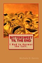 BITTERSWEET Til the END