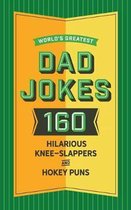 World's Greatest Dad Jokes (Volume 2): 160 More Hilarious Knee Slappers and Hokey Punsvolume 2