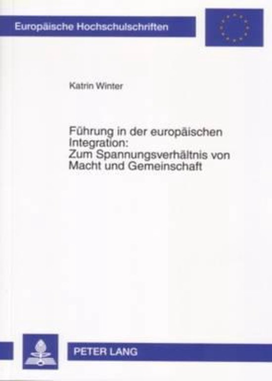 Führung in der europäischen Integration: Zum Spannungsverhältnis von Macht und Gemeinschaft