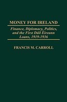 Praeger Studies in Diplomacy and Strategic Thought- Money for Ireland