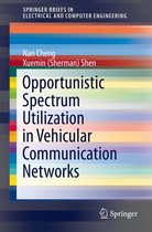 SpringerBriefs in Electrical and Computer Engineering - Opportunistic Spectrum Utilization in Vehicular Communication Networks