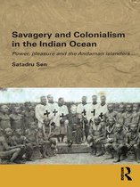 Routledge/Edinburgh South Asian Studies Series - Savagery and Colonialism in the Indian Ocean
