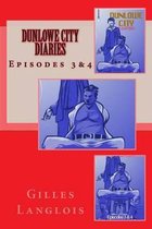 Dunlowe City Diaries Episodes 3&4