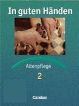 In guten Händen. Altenpflege 2. Fachkunde. Schülerbuch