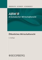 ABW!R Arbeitsbücher Wirtschaftsrecht - Öffentliches Wirtschaftsrecht