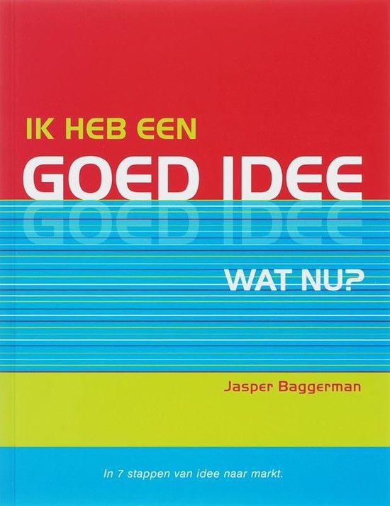 Cover van het boek 'Ik heb een goed idee. Wat nu?' van J.J. Baggerman