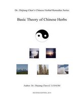Basic Theory of Chinese Herbs-Dr. Zhijiang Chen's Chinese Herbal Remedies Series: This book has four parts