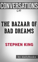 The Bazaar of Bad Dreams: Stories by Stephen King Conversation Starters