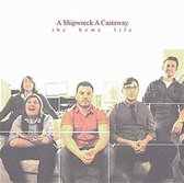 A Shipwreck Castaway - The Home Life (CD)