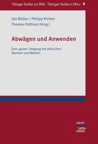 Tübinger Studien zur Ethik – Tübingen Studies in Ethics 9 - Abwägen und Anwenden