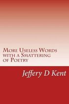 More Useless Words with a Smattering of Poetry
