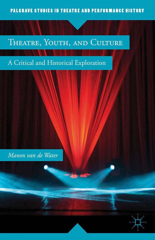 Palgrave Studies in Theatre and Performance History Theatre, Youth