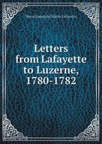 Letters from Lafayette to Luzerne, 1780-1782