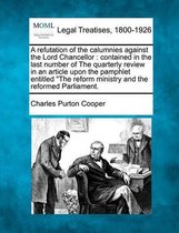 A Refutation of the Calumnies Against the Lord Chancellor