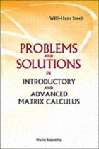 Problems And Solutions In Introductory And Advanced Matrix Calculus