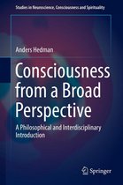 Studies in Neuroscience, Consciousness and Spirituality 6 - Consciousness from a Broad Perspective