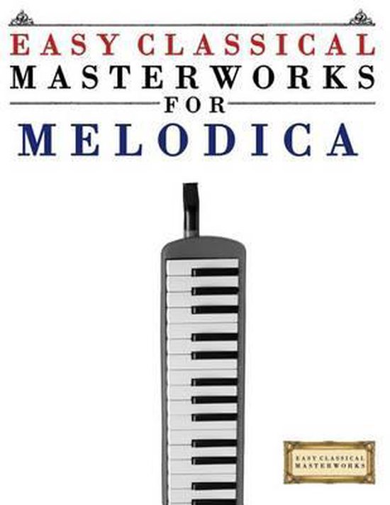 Easy Classical Masterworks for Melodica, Easy Classical Masterworks
