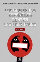 A fondo 12 - Los gobiernos españoles contra las libertades