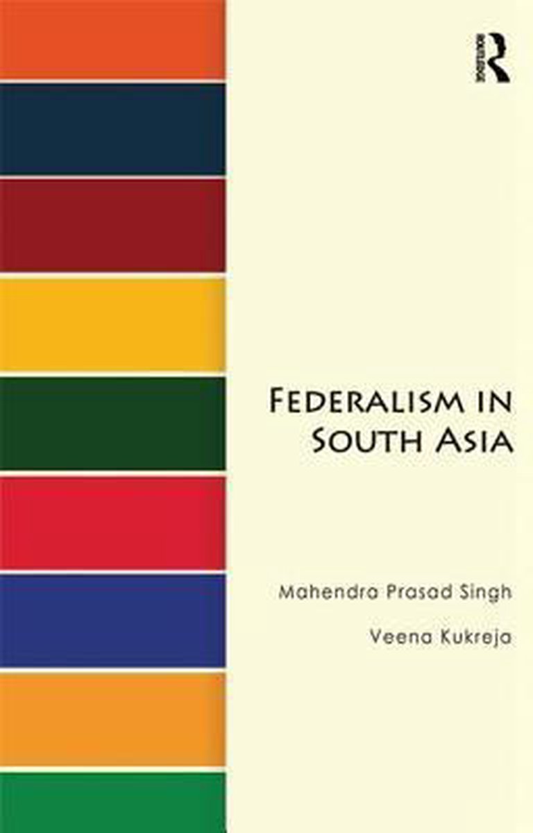 Federalism In South Asia van Mahendra Prasad Singh