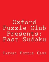 Oxford Puzzle Club Presents: Fast Sudoku
