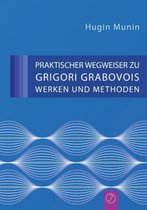 Praktischer Wegweiser Zu Grigori Grabovois Werken Und Methoden (German Edition)
