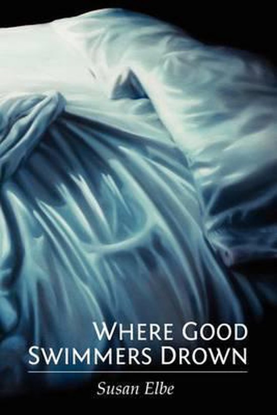 Where Good Swimmers Drown, Susan Elbe 9780979713767 Boeken