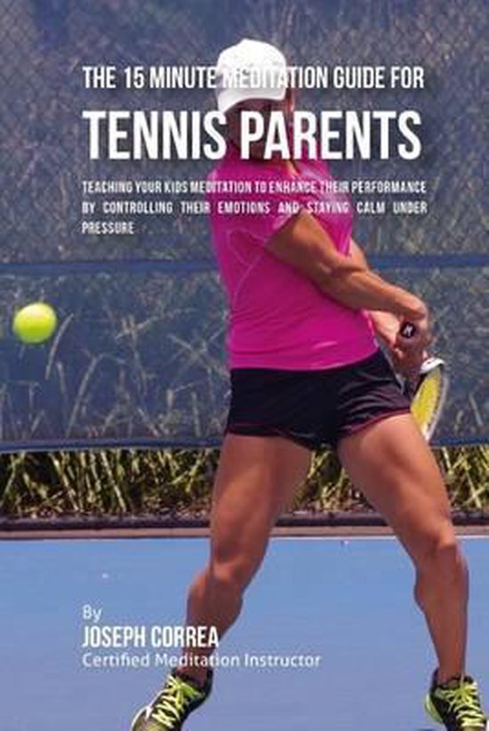 The 15 Minute Meditation Guide for Tennis Parents - cover