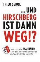 ... und Hirschberg ist dann weg!?