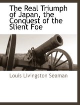 The Real Triumph of Japan, the Conquest of the Slient Foe