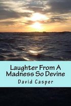 Laughter From A Madness So Devine