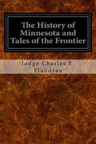 The History of Minnesota and Tales of the Frontier
