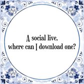 Tegeltje met Spreuk (Tegeltjeswijsheid): A social live, where can I download one? + Kado verpakking & Plakhanger