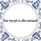 Tegeltje met Spreuk (Tegeltjeswijsheid): Voor een gek is alles normaal! + Kado verpakking & Plakhanger