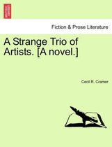 A Strange Trio of Artists. [a Novel.]