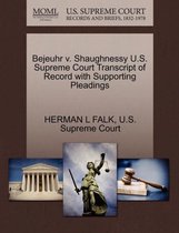 Bejeuhr V. Shaughnessy U.S. Supreme Court Transcript of Record with Supporting Pleadings