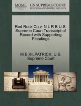 Red Rock Co V. N L R B U.S. Supreme Court Transcript of Record with Supporting Pleadings