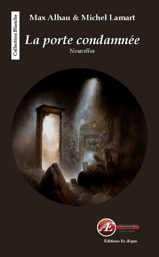 Couverture du livre "La porte condamnée" par Max Alhau & Michel Lamart. Une porte ouverte et illuminée dans un environnement sombre et en ruine.