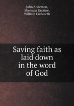 Saving faith as laid down in the word of God