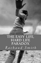 The Easy Life, Hard Life Paradox