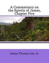 A Commentary on the Epistle of James, Chapter Five