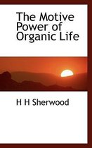The Motive Power of Organic Life
