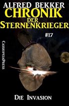 Alfred Bekker's Chronik der Sternenkrieger 17 - Die Invasion - Chronik der Sternenkrieger #17